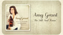 Amy Grant  Be Still And Know Lyric Video