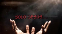 SOLO JESUS. (ERICSON ALEXANDER MOLANO).mp4