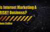 Is Internet Marketing A Risky Business.mp4