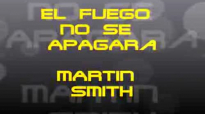EL FUEGO NO SE APAGAR MARTIN SMITH