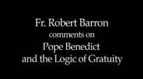 Fr. Robert Barron on Pope Benedict and the Logic of Gratuity.flv