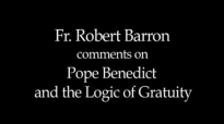 Fr. Robert Barron on Pope Benedict and the Logic of Gratuity.flv