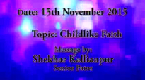 Childlike Faith - SK Ministries - 15th November 2015 - Speaker - Senior Pastor Shekhar Kallianpur.flv