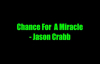Chance For A Miracle - Jason Crabb.flv
