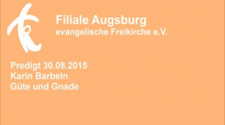 Predigt 30.08.2015 Karin Barbeln - Güte und Gnade.flv
