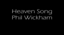 Heaven Song  Phil Wickham