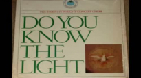 Do You Know The Light The Timothy Wright Concert Choir.flv