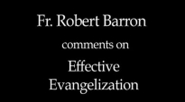 Fr. Robert Barron on Effective Evangelization.flv
