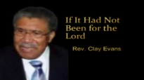 If It Had Not Been for the Lord sung by Rev. Clay Evans.flv