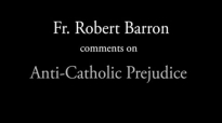Fr. Robert Barron on Anti-Catholic Prejudice.flv