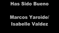 Has Sido Bueno - Marcos Yaroide_ Isabelle Valdez.mp4