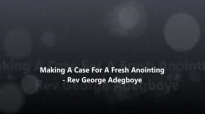 Making A Case For A Fresh Anointingpart 1