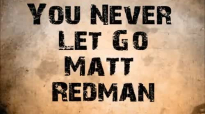You Never Let Go by Matt Redman with Lyrics in HD.mp4