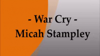 WAR CRY - Micah Stampley - Where My Warriors At - Calling All The Warriors!.flv