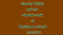 HE STEPS RIGHT IN TIMOTHY WRIGHT & THE CELESTIAL CHOIR.flv