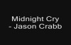 Midnight Cry - Jason Crabb.flv