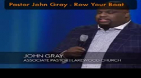 Pastor John Gray - Row Your Boat.flv