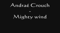 Andraé Crouch - Mighty wind.flv