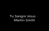 Martin Smith  Tu Sangre Jesus