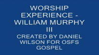 WORSHIP EXPERIENCE WILLIAM MURPHY III