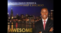 Pastor Charles Jenkins & Fellowship Chicago-Awesome.flv