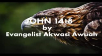 JOHN 14 BY EVANGELIST AKWASI AWUAH