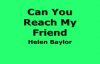 Helen Baylor  Can You Reach My Friend