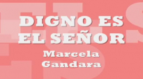 DIGNO ES EL SEÑOR - Marcela Gandara LETRA LYRICS.mp4
