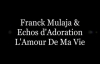 Franck Mulaja - Echos d'Adoration L'AMOUR DE MA VIE .flv
