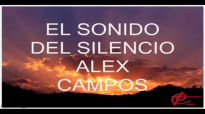 El Sonido Del Silencio con letra - Alex Campos.mp4