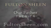 Archbishop Fulton J. Sheen - Our Father - Part 4 of 4.flv