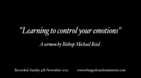 Learning to control your emotions  Bishop Michael Reid