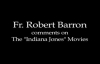 Fr. Robert Barron on The Indiana Jones Movies.flv