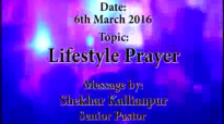 Lifestyle Prayer - 6th March 2016 - SK Ministries - Speaker - Senior Pastor Shekhar Kallianpur.flv