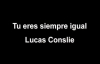 Tu eres siempre igual Lucas Conslie con Letra.mp4