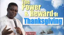 The power and reward of thanksgiving - Pastor Matthew Ashimolowo.mp4