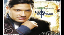 Luis Santiago - 2007 - Un nuevo adorador (Full Album).mp4