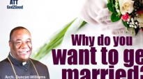 Why do you want to get married By Arch. Duncan Williams.mp4