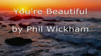 Youre BeautifulPhil Wickham