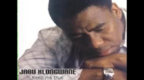 Jabu Hlongwane - Keep me true.mp4