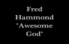 Fred Hammond  Awesome God