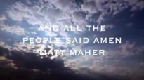All The People Said Amen, Matt Maher (Lyrics).flv