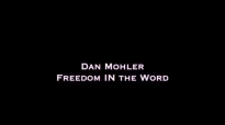 Dan Mohler - Freedom IN the Word.mp4