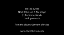 Hes so sweet Noel Robinson & Nu Image