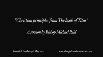 Christian principles from The book of Titus  By Bishop Michael Reid