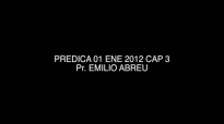 PREDICA 01 ENE 2012 CAP 3  Pr Emilio Abreu