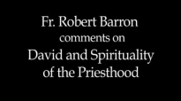 Fr. Robert Barron on David and the Priesthood (Part 2 of 2).flv