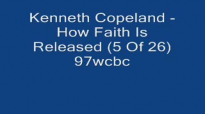 Kenneth Copeland - How Faith Is Released (5 Of 26) 97wcbc (Audio) -