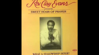 Rev. Clay Evans The Prayer - The Sweet Hour of Prayer.flv