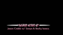Who Am I-Jason Crabb with Sonya & Becky Isaacs.flv